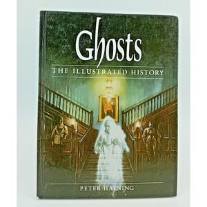 Ghosts: The Illustrated History – Peter Haining (1987) Hardcover – VG